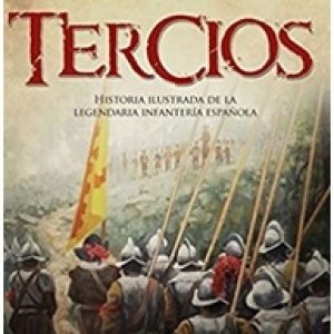 Tercios. Historia ilustrada de legendaria infantería española.